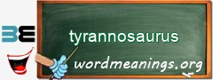 WordMeaning blackboard for tyrannosaurus